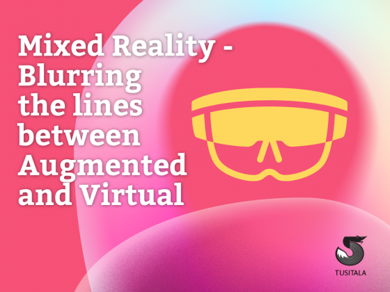 Mixed Reality – Blurring the lines between Augmented and Virtual